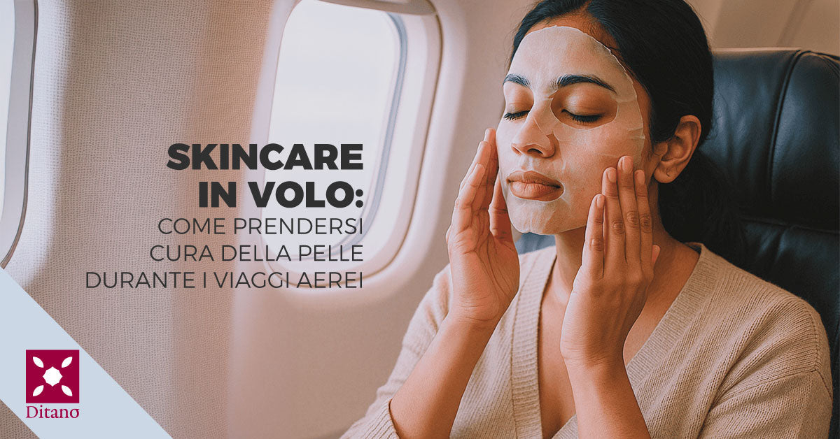 Skincare in volo: come prendersi cura della pelle durante i viaggi aer Ditano Skincare in volo: come prendersi cura della pelle durante i viaggi aer Ditano