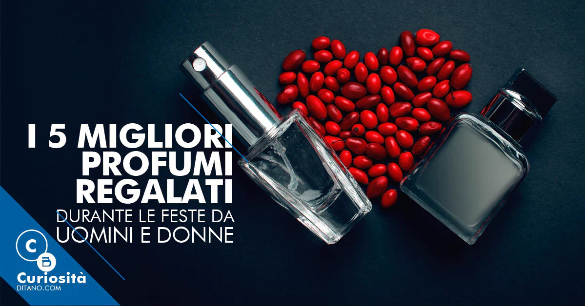 I 5 migliori profumi regalati durante le feste da uomini e donne