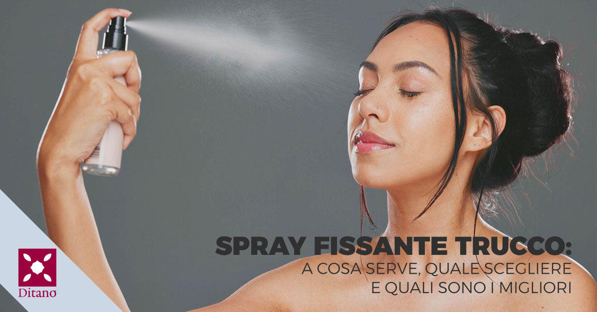 Spray fissante trucco: a cosa serve e come scegliere il migliore