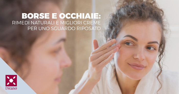 Borse e occhiaie: rimedi naturali e migliori creme per uno sguardo riposato