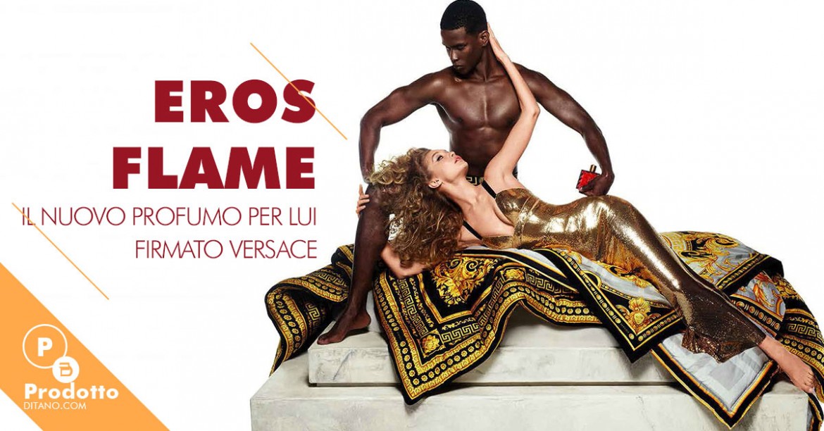 Versace Eros Flame: il nuovo profumo per l’uomo forte e passionale