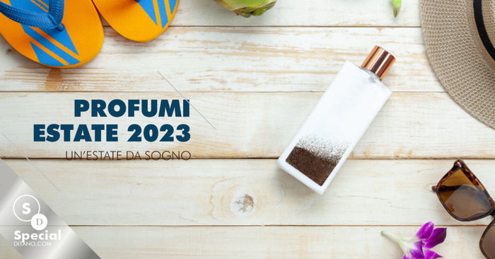 Profumi 2023: un’estate da sogno!