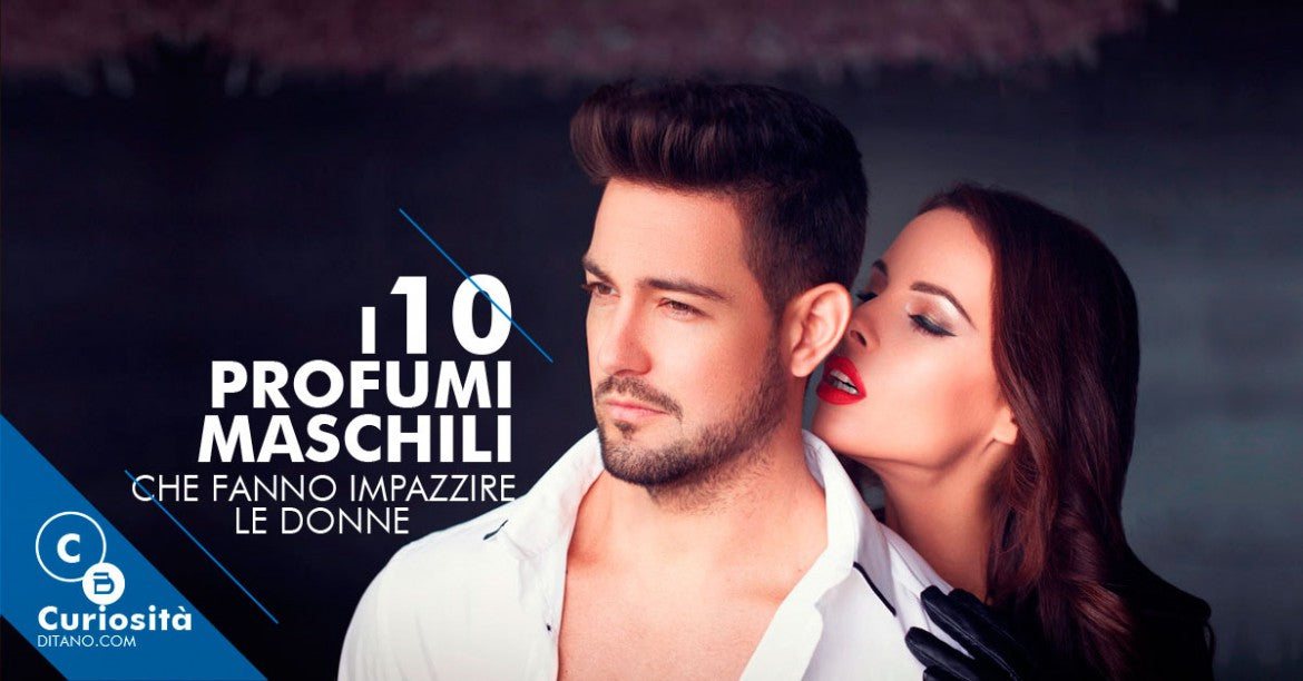 I 10 profumi maschili che fanno impazzire le donne