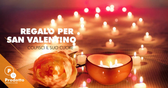 Cosa regalare al primo San Valentino: fai subito breccia nel suo cuore