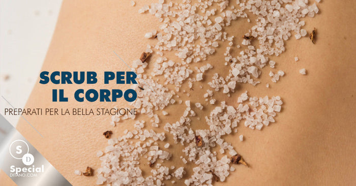 Scrub per il corpo: ecco come preparare la pelle alla bella stagione