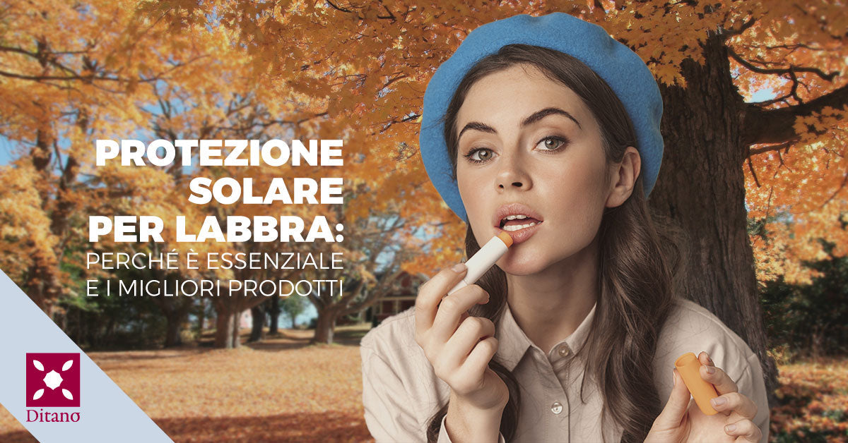 Protezione solare per labbra: perché è essenziale e i migliori prodotti