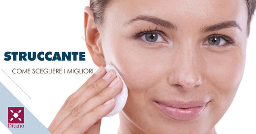 Struccante: come scegliere ed utilizzare i migliori