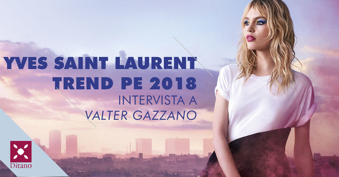 Valter Gazzano: i make up trend per la primavera estate 2018 di YSL