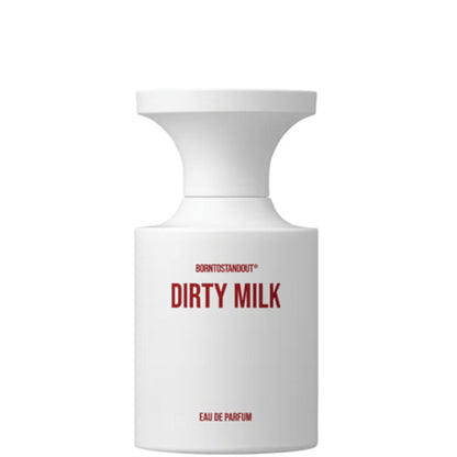 Born to Stand Out Dirty Milk