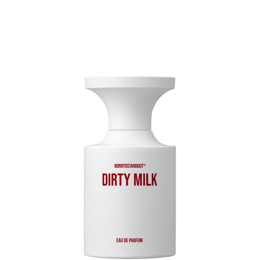 Born to Stand Out Dirty Milk